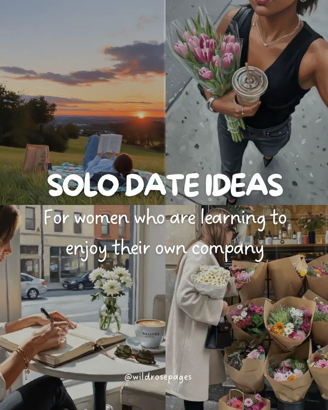 SOLO DATE IDEAS
For women who are learning to
enjoy their own company

@wildrose…