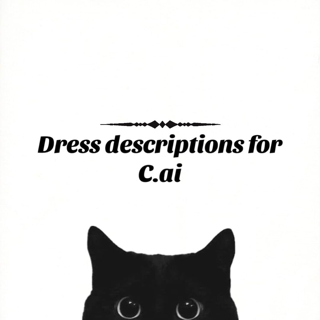 Dress descriptions for
C.ai