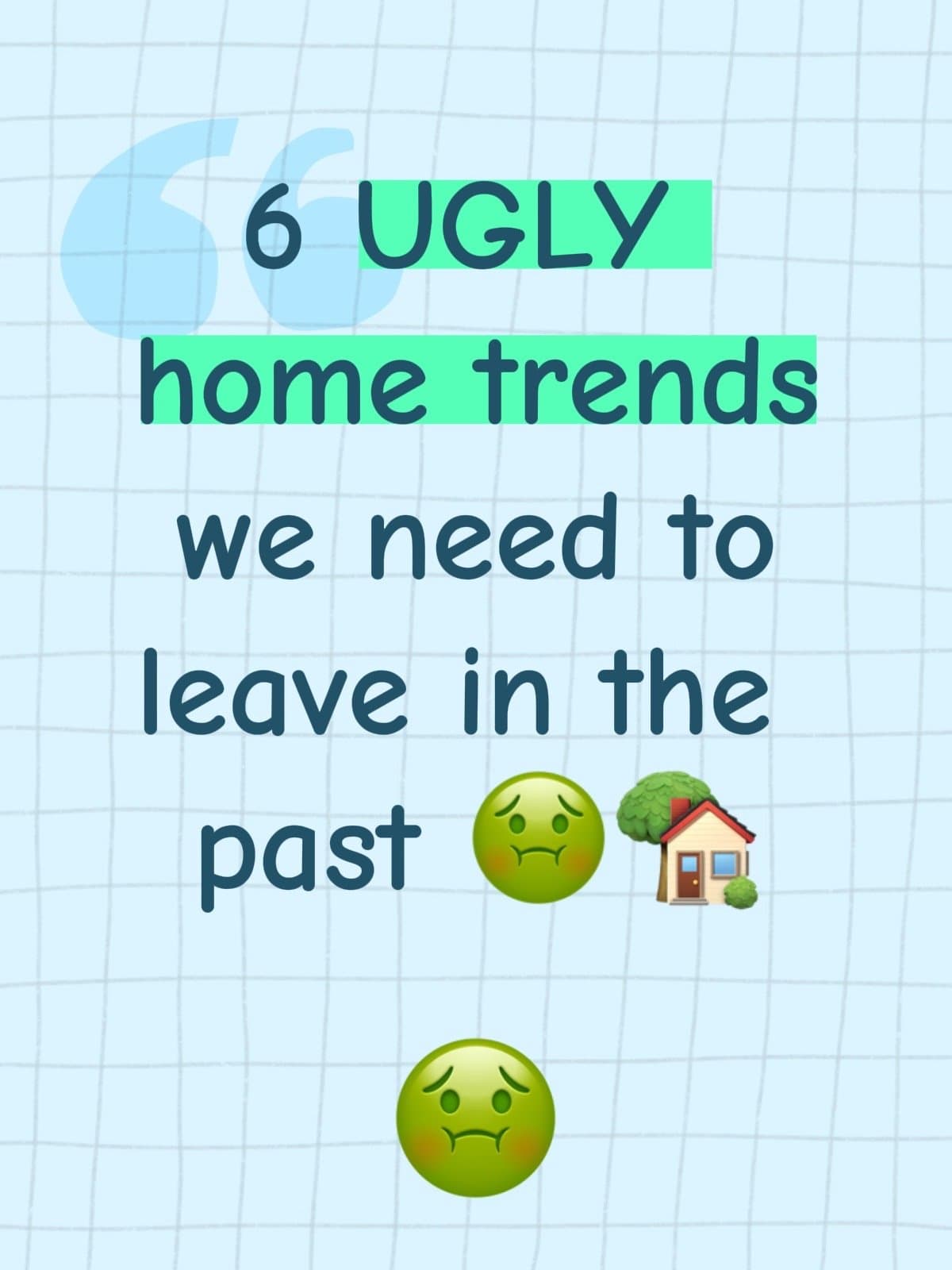 "6 UGLY
home trends
we need to
leave in the
past 🤢🏡

🤢
