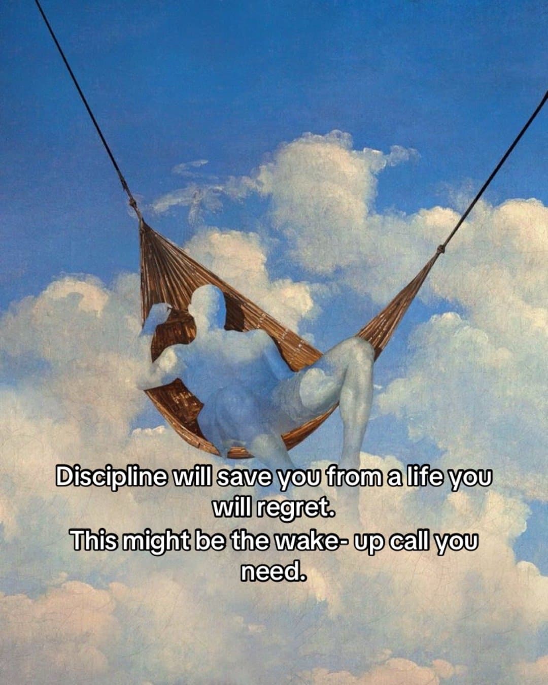 Discipline will save you from a life you
will regret.
This might be the wake-up …