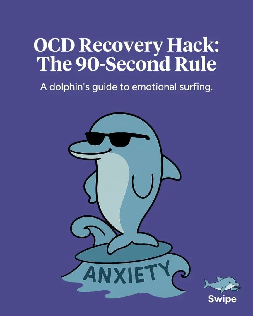 OCD Recovery Hack:
The 90-Second Rule
A dolphin's guide to emotional surfing.