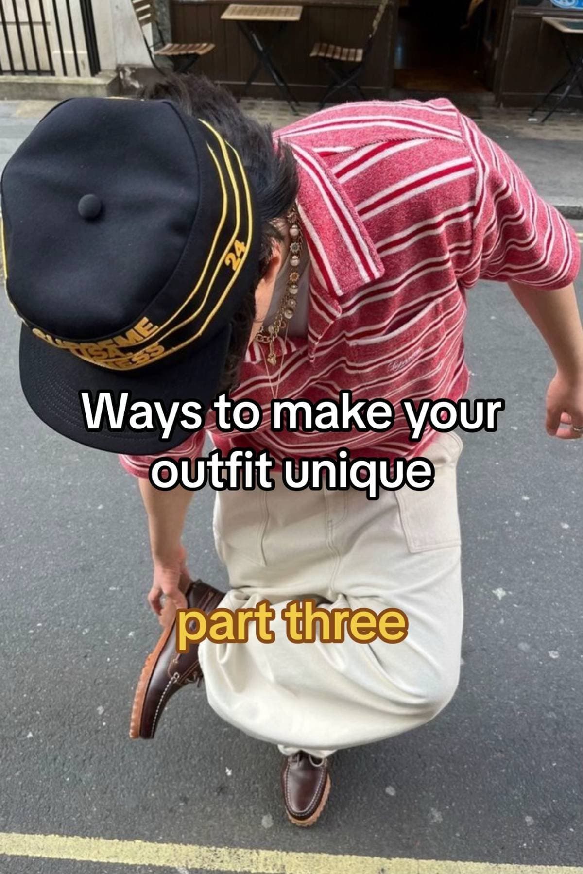 Ways to make your outfit unique
Part three