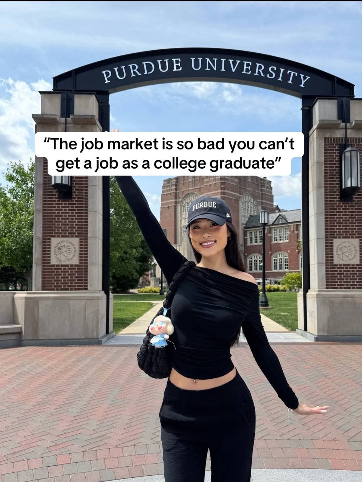 "The job market is so bad you can't
get a job as a college graduate"
