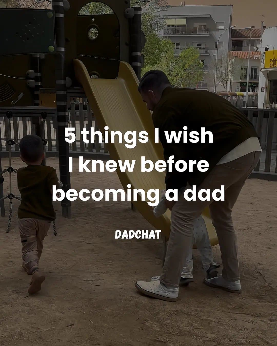5 things I wish
I knew before
becoming a dad
DADCHAT