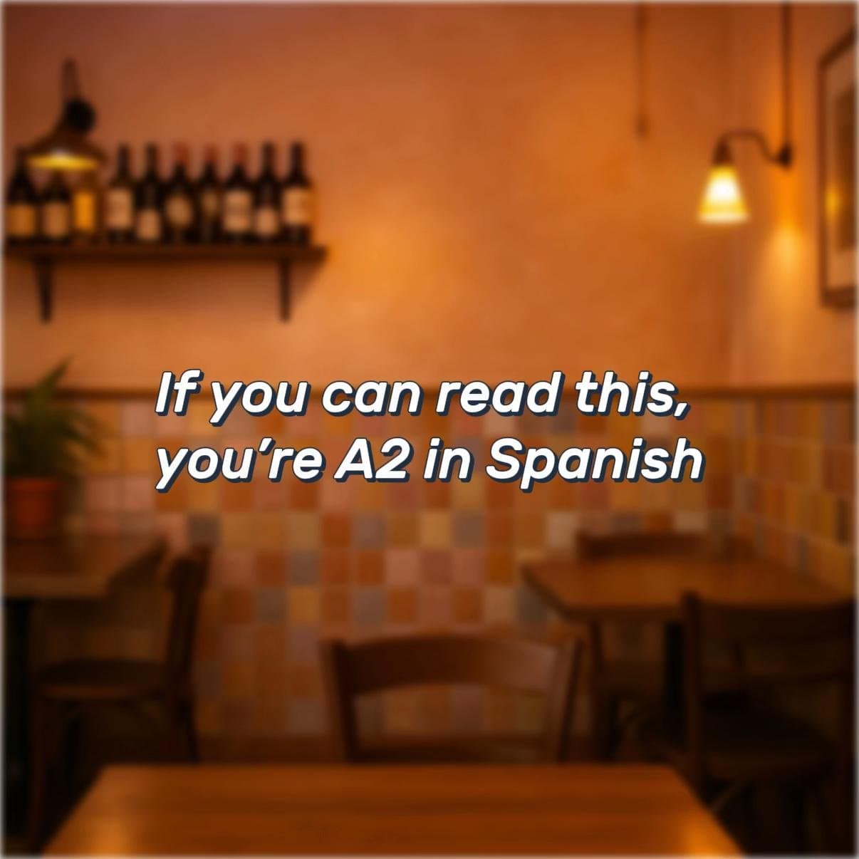 If you can read this,
you're A2 in Spanish