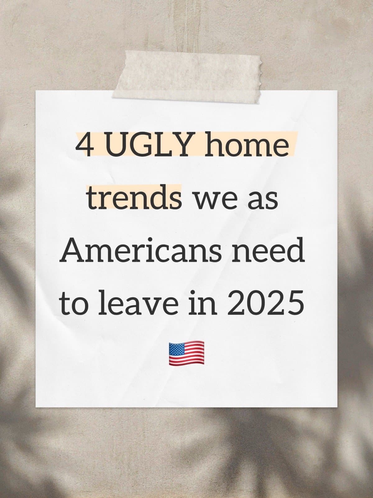 4 UGLY home
trends we as
Americans need
to leave in 2025
πΊπΈ