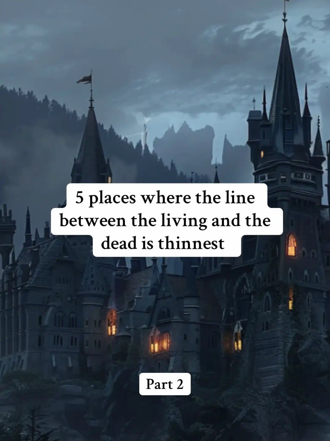 5 places where the line
between the living and the
dead is thinnest
Part 2