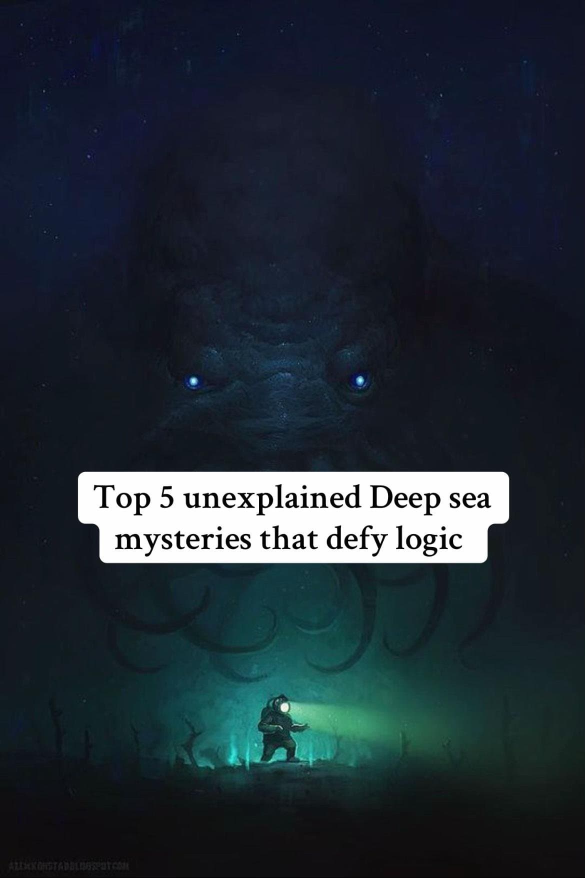 Top 5 unexplained Deep sea
mysteries that defy logic
