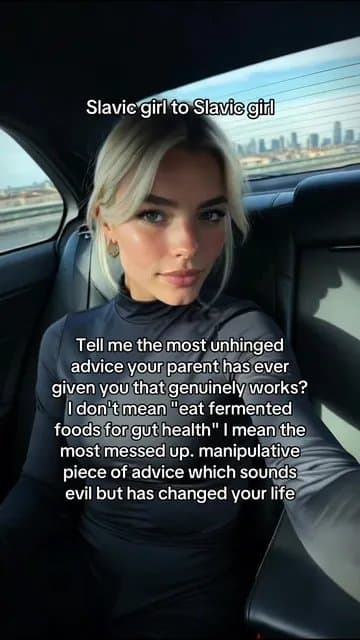 Slavic girl to Slavic girl
Tell me the most unhinged
advice your parent has eve…