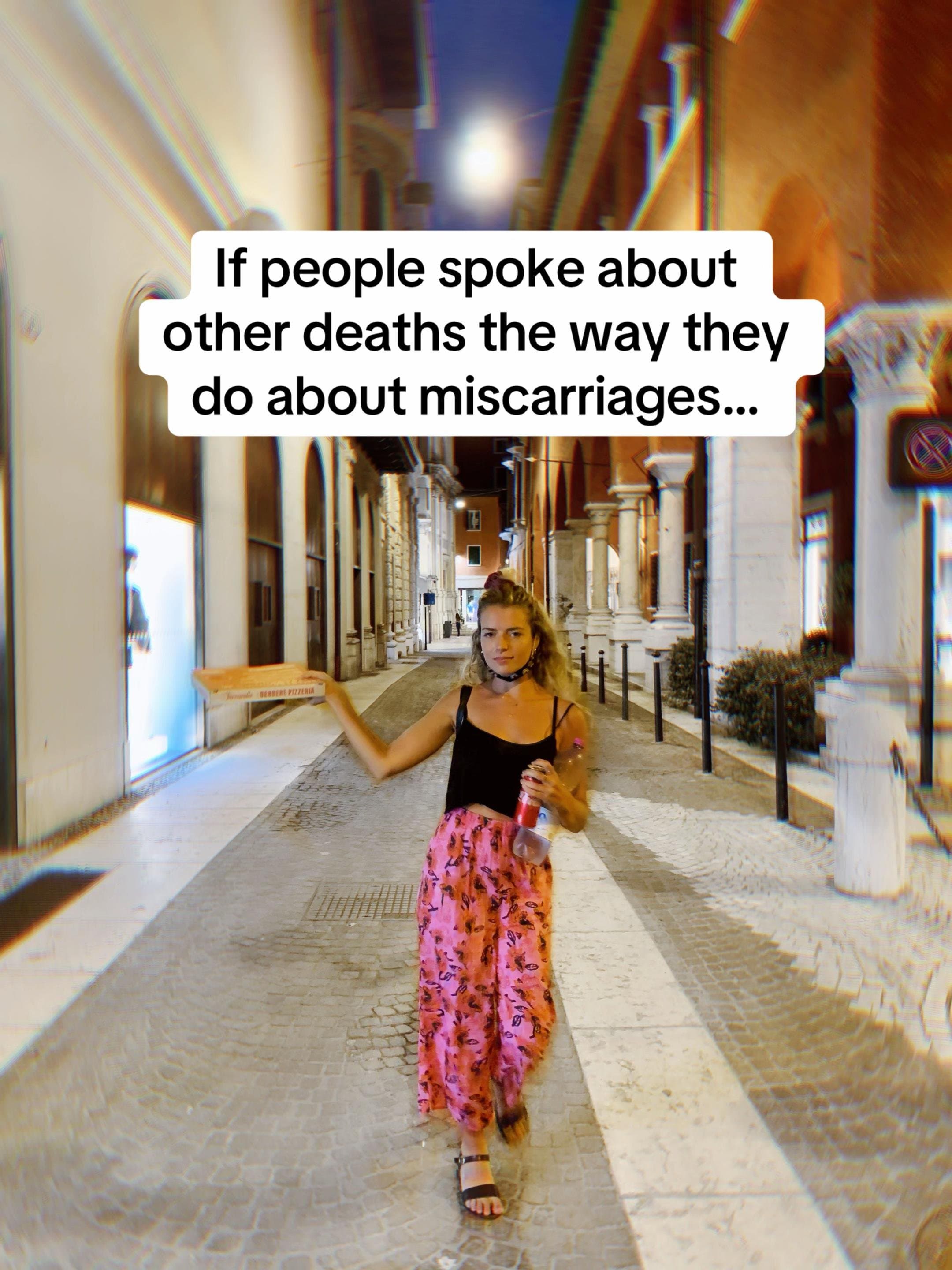 If people spoke about
other deaths the way they
do about miscarriages...