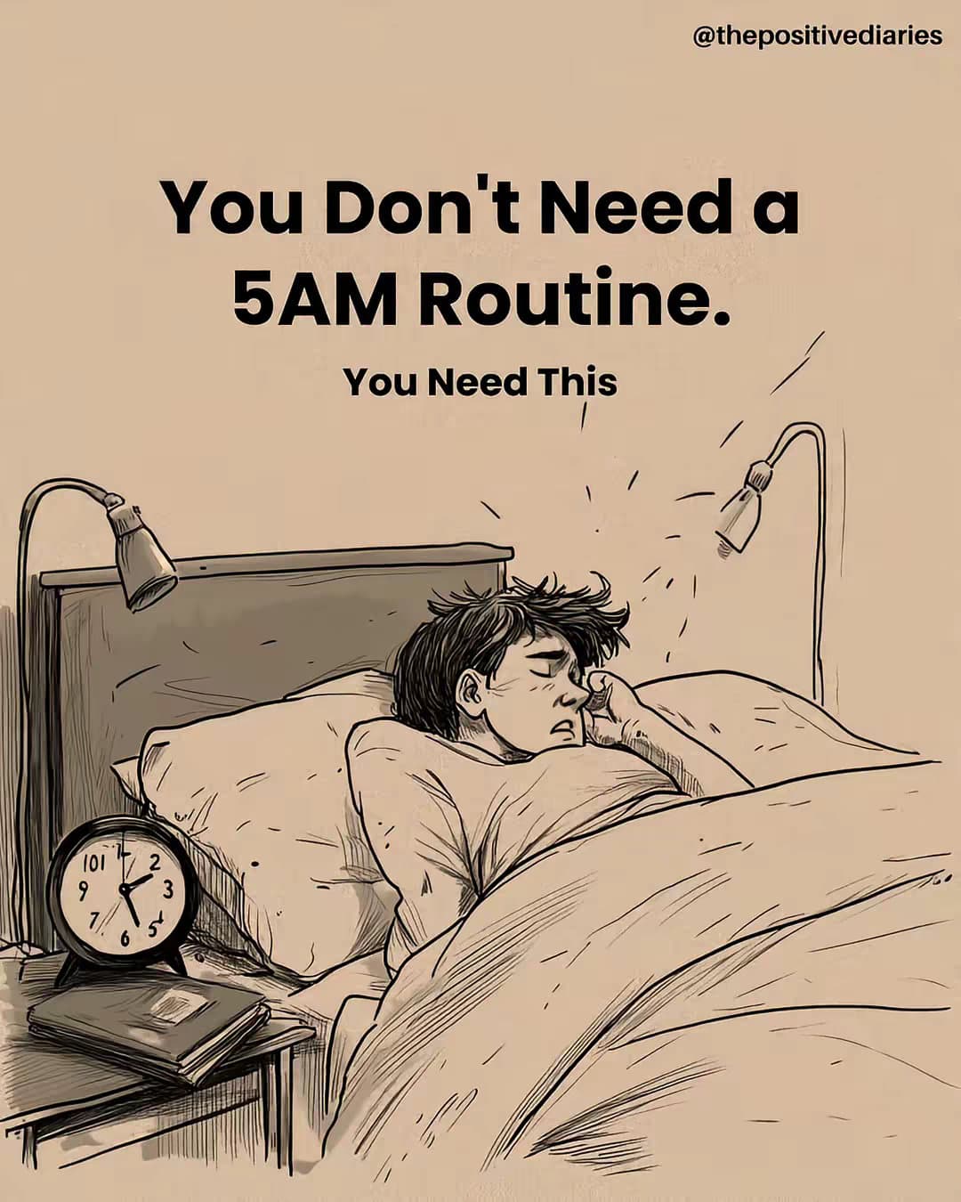 @thepositivediaries
You Don't Need a
5AM Routine.
You Need This