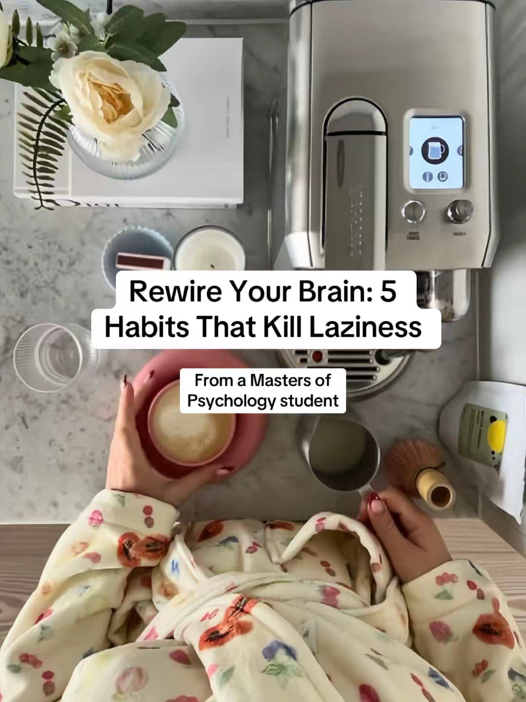 Rewire Your Brain: 5
Habits That Kill Laziness
From a Masters of
Psychology stu…