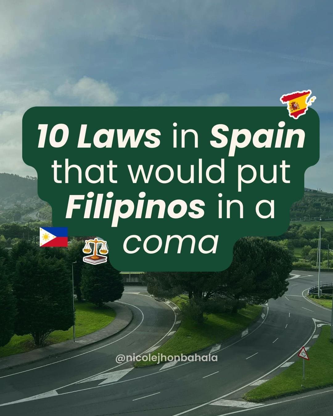 10 Laws in Spain
that would put
Filipinos in a
coma
@nicolejhonbahala