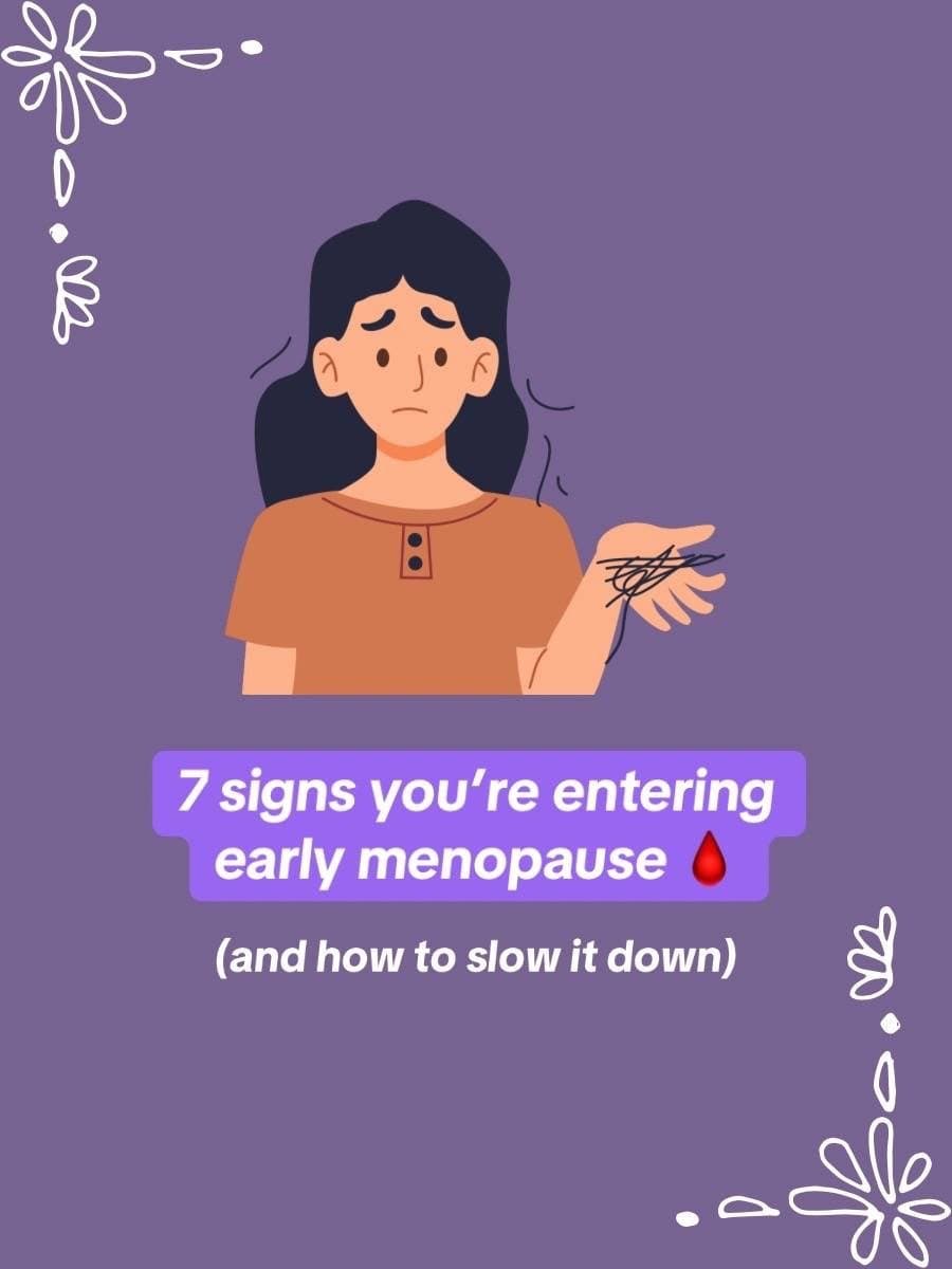 7 signs you're entering
early menopause 🩸
(and how to slow it down)