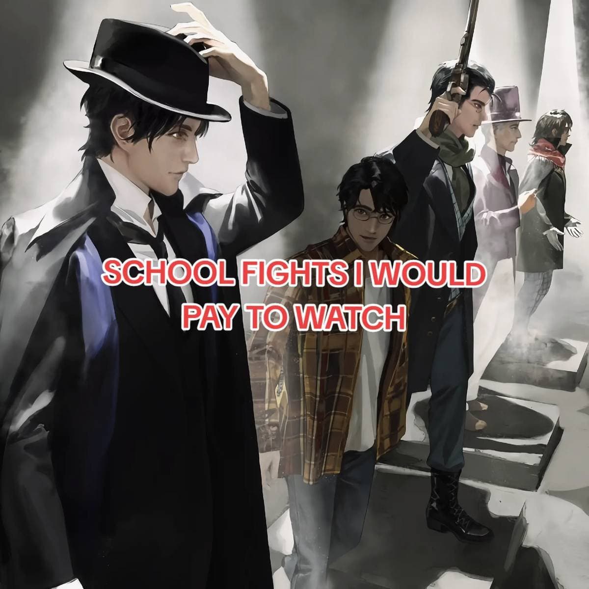 SCHOOL FIGHTS I WOULD
PAY TO WATCH