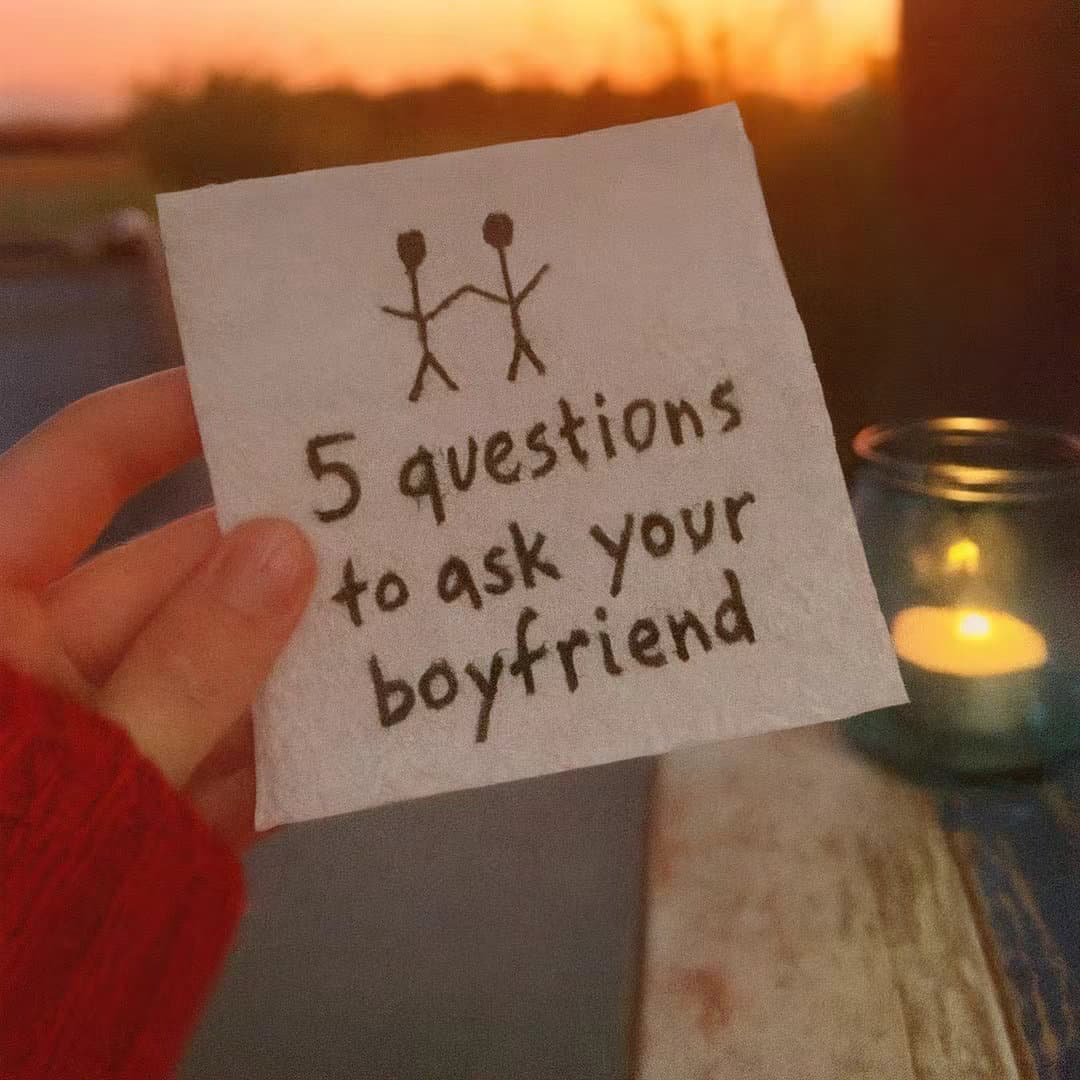 5 questions
to ask your
boyfriend