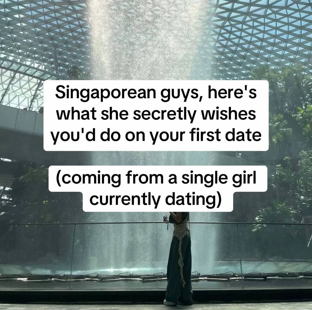 Singaporean guys, here's
what she secretly wishes
you'd do on your first date
(…