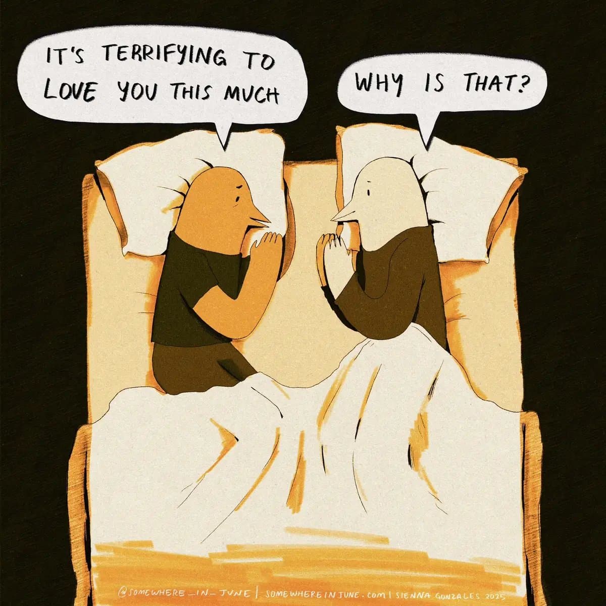 IT'S TERRIFYING TO
LOVE YOU THIS MUCH
WHY IS THAT?