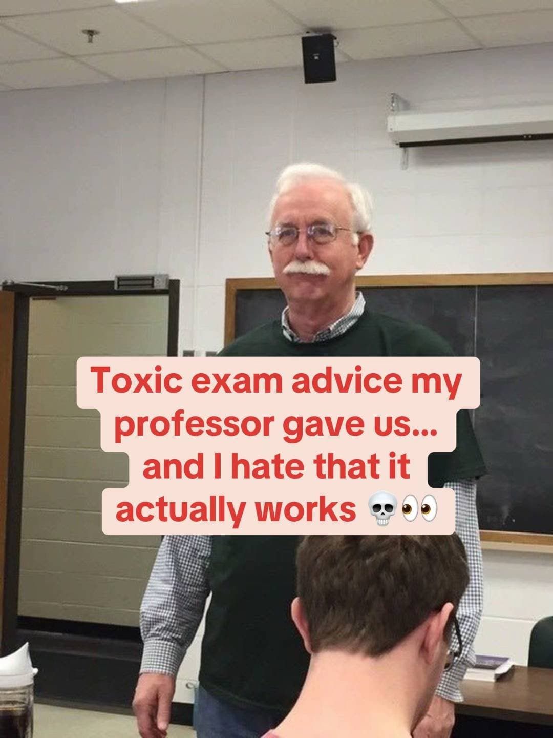 Toxic exam advice my
professor gave us...
and I hate that it
actually works 💀👀