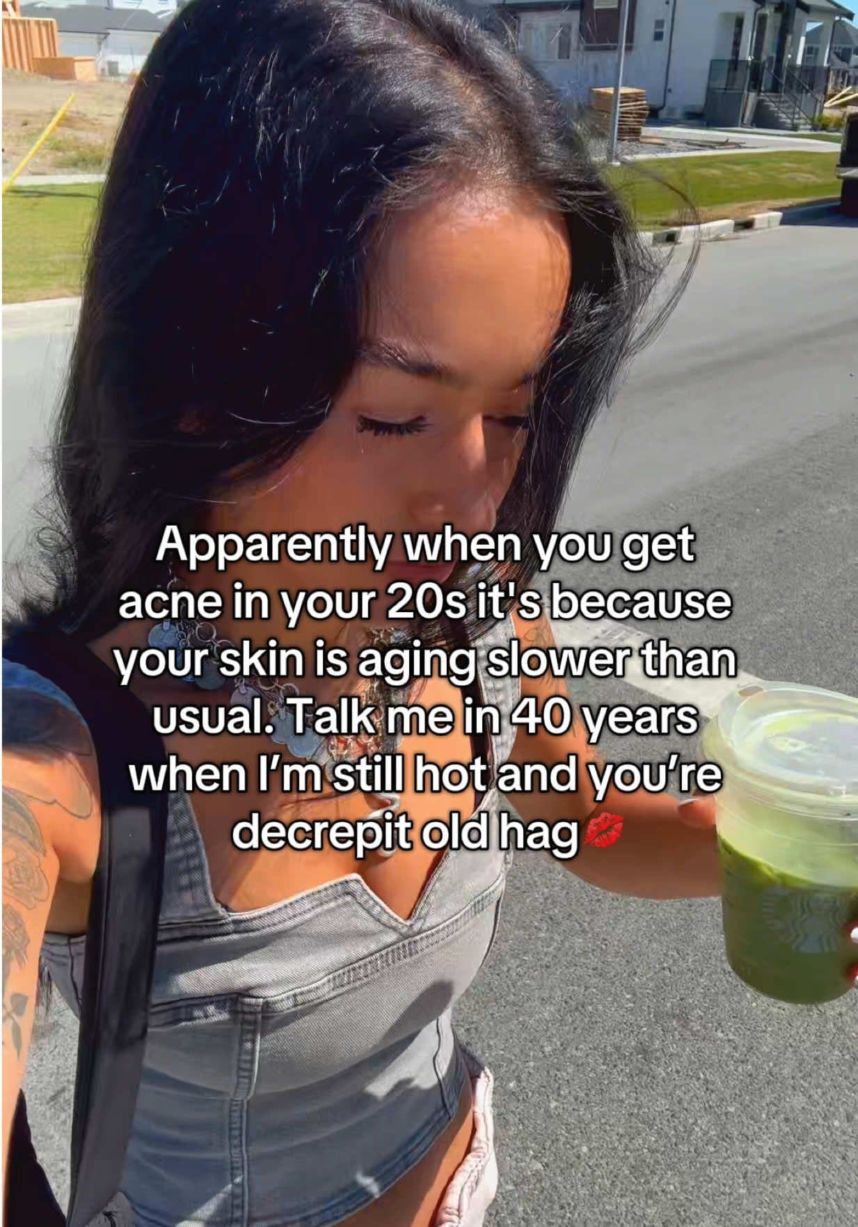 Apparently when you get
acne in your 20s it's because
your skin is aging slower โฆ