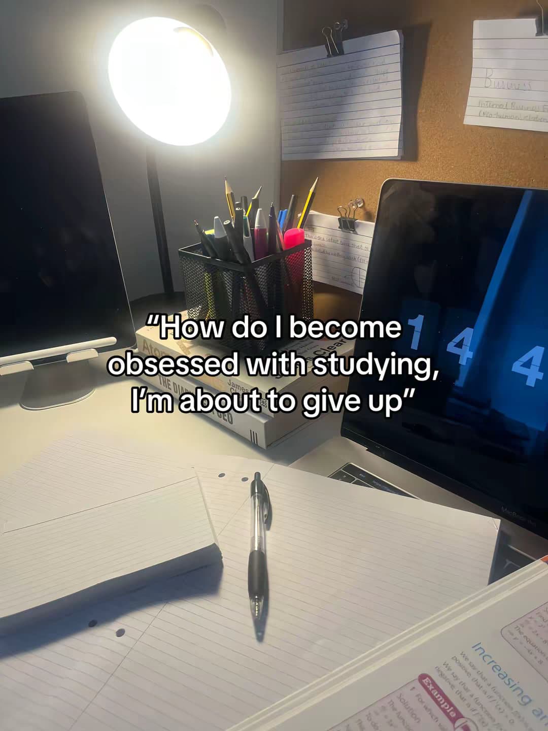 "How do I become obsessed with studying? I'm about to give up"