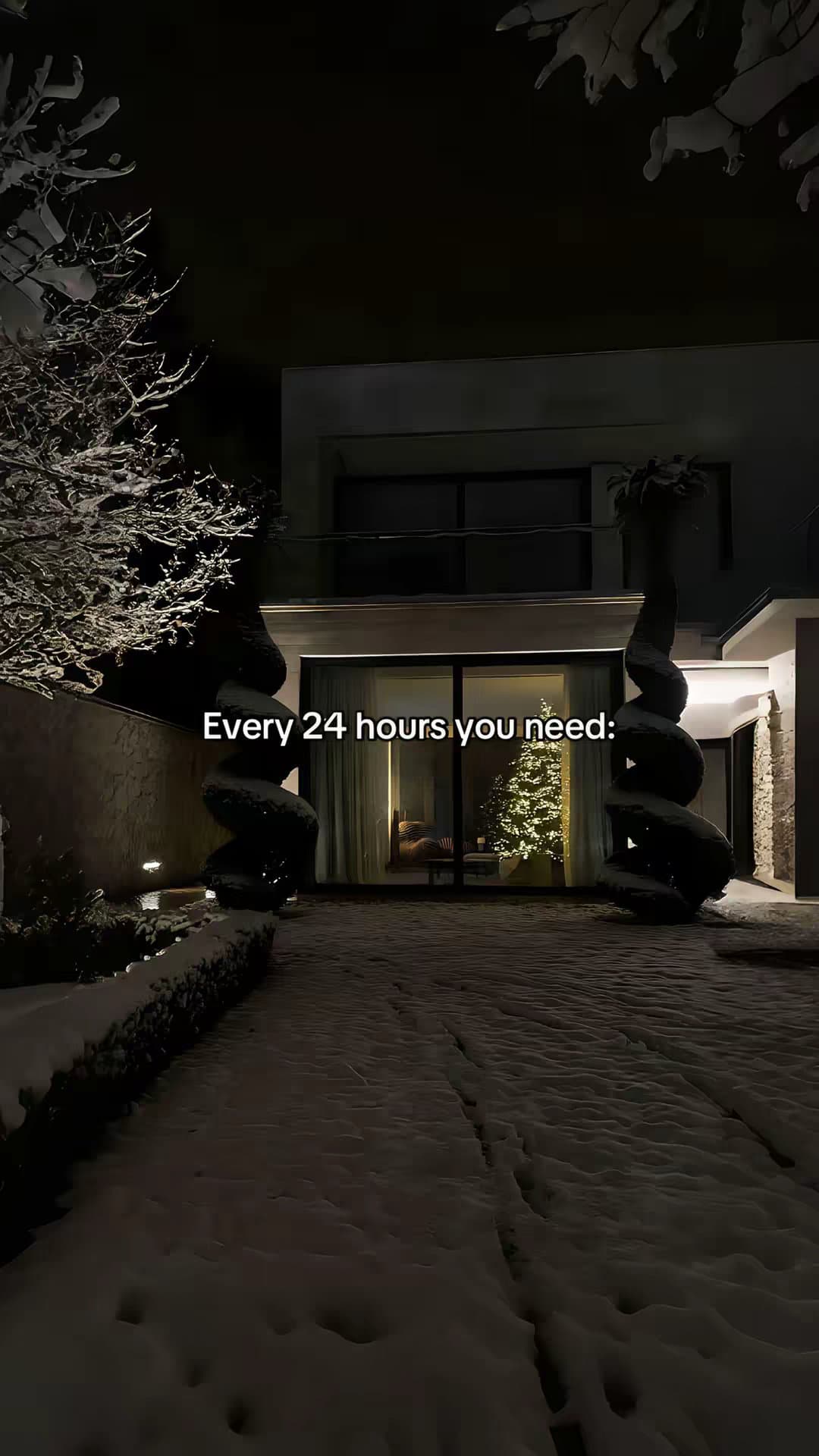 Every 24 hours you need: