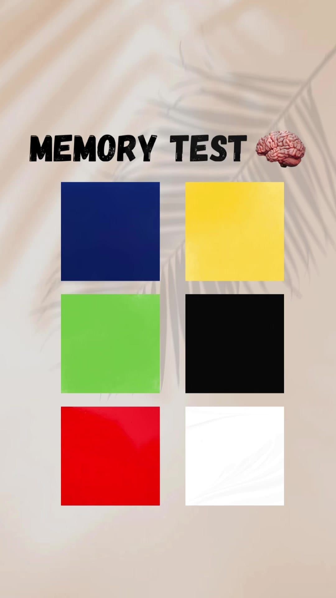 MEMORY TEST🧠
YOU HAVE 5 SECONDS
TO MEMORIZE THE PLACES
OF THE COLORS
LOOK CARE…