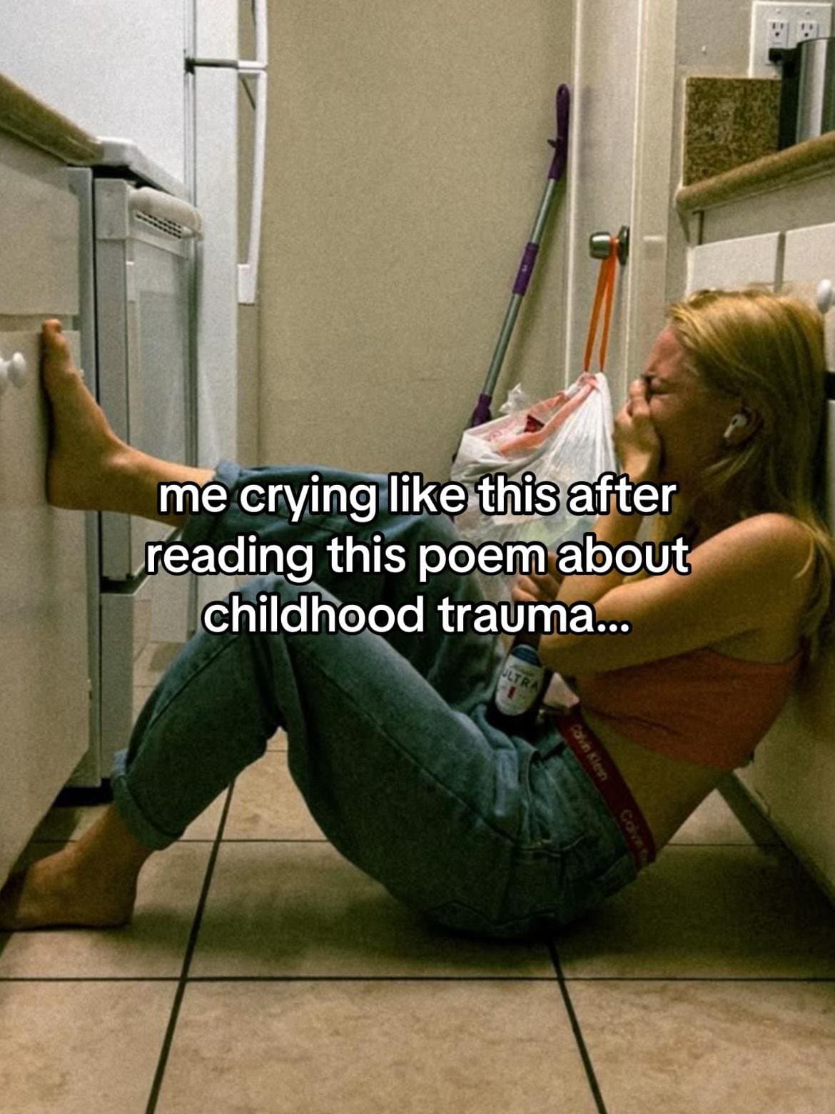 me crying like this after
reading this poem about
childhood trauma...
