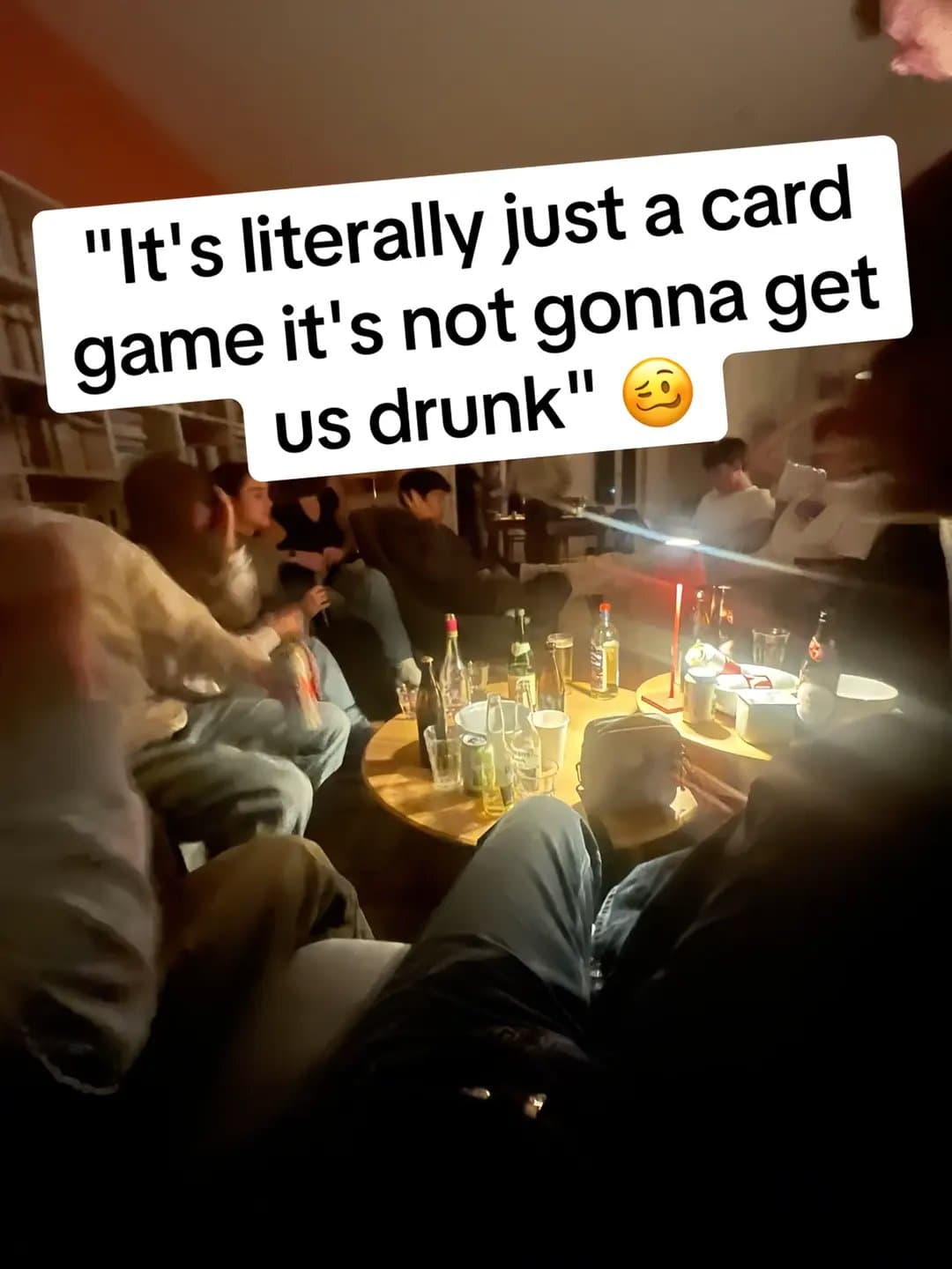 "It's literally just a card
game it's not gonna get
us drunk" π₯΄